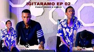 IGITARAMO EP 02  PIANIST MOSES & ESPOIR URIBUYE RIZIMA// WAGENDANYE NATWE// songs Swahili🙏🙏