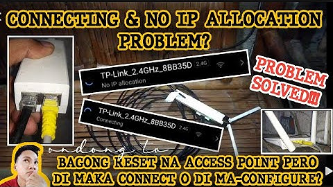 PAANO AYUSIN ANG CONNECTING & NO IP ALLOCATION PROBLEM SA ATING MGA ACCESS POINT NG PISO WIFI