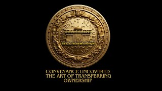 Conveyance Uncovered  The Art of Transferring Ownership