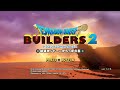 [DQB2]0001 まだまだ努めてビルダーを続けます。[ドラゴンクエストビルダーズ2 破壊神シドーとからっぽの島]