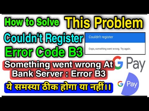 how to fix error code b3 in google pay | how to solve couldn't register problem in google pay  ?