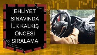 Direksiyon Sınavında İlk Kalkış. Doğru Sıralama Nedir ?