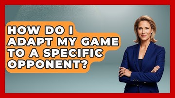 How Do I Adapt My Game To A Specific Opponent? - Billiards Hustlers