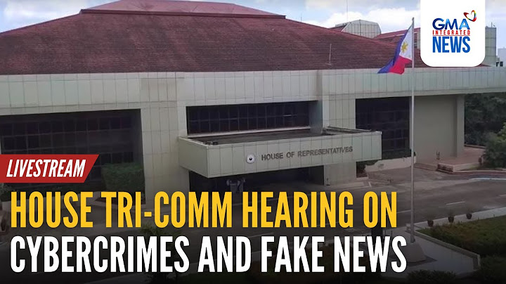 LIVE: House Tri-Comm resumes its hearing on cybercrimes and fake news | GMA Integrated News - Replay