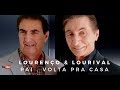 LOURENÇO &amp; LOURIVAL - PAI , VOLTA PRA CASA