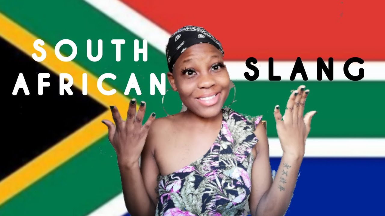 MUST KNOW SOUTH AFRICAN SLANG WORDS YouTube MUST KNOW SOUTH AFRICAN SLANG WORDS YouTube