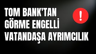 TOM Bank, görme engelli Gizem Alakaya&#39;ya online hesap açmadı, yüz yüze görüşme için refakatçi istedi