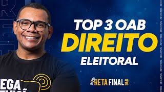 RETA FINAL PARA OAB: Aulão Eleitoral - TOP 3