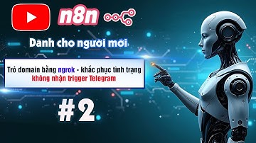 [n8n Dành Cho Người Mới] #Ep2 - Trỏ domain cho local host bằng ngrok - Trigger telegram