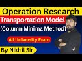 Transportation Model (Operation Research) | Column Minima Method Solved Step-by-Step | MBA DAVV Exam