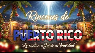 ?✨ Rincones de Puerto Rico le cantan a Jesús en Navidad | Álbum Completo ?#Jesus #musica #borinquen