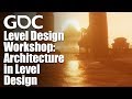 Level Design Workshop: Integrating Architectural Principles