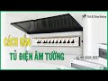 Hướng Dẫn Cách Lắp Đặt Tủ Điện Âm Tường | Tủ Điện Chứa CB , MCB , RCBO | 09 3333 2527