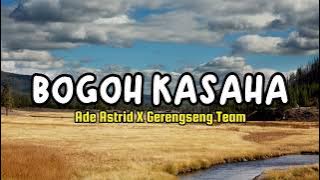 VIDEO LIRIK BOGOH KASAHA ADE ASTRID X GERENGSENG TEAM