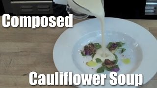 Composed Cauliflower Soup: The Completed Dish @JacobBurton