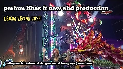 Perfom libas ft new abd production leang leong meron sukolilo pati 2025
