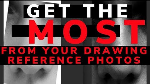 DRAWING REFERENCE PHOTOS - How to get the most out of them