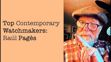 Top Contemporary  Watchmakers: Raúl Pagès