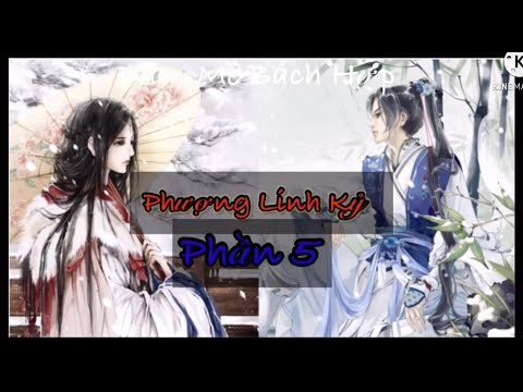 Phựơng Linh Kỷ | Phần 5 | bách hợp cổ đại | xuyên không - youtube