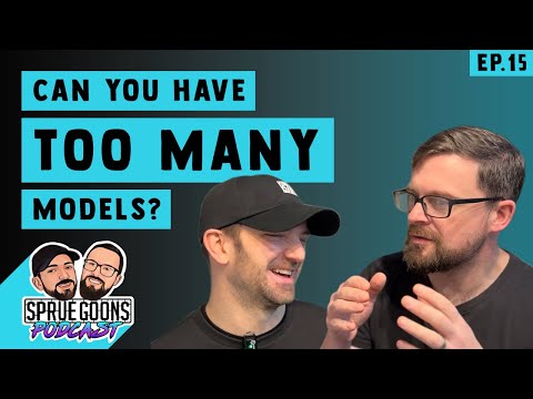Sprue Goons Podcast - Can you have too many models?