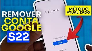 Remoção de Conta Google no Samsung S22. Método Atualizado 2026 