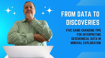 From Data to Discoveries: Five Game-Changing Tips for Geochemical Data in Mineral Exploration