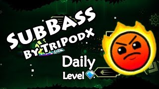 Geometry Dash - SubBass (By TriPodX) ~ Daily Level #285 [All Coins]