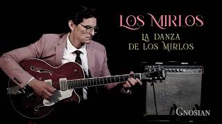 La Danza De Los Mirlos By Los Mirlos played by Gnosian: Music Edition Op. 21