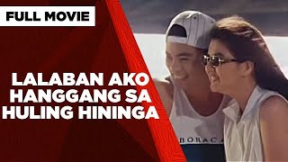 LALABAN AKO HANGGANG SA HULING HININGA: Monsour del Rosario & Carmina Villarroel  |  Full Movie