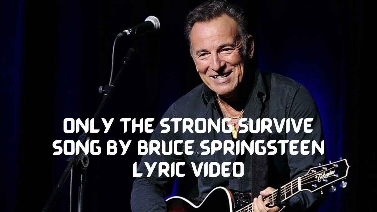 Only the Strong Survive Song by Bruce Springsteen (Lyric Video) YouTube