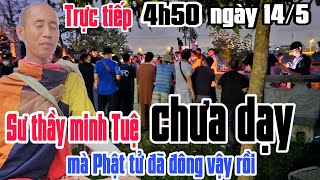 🔴Trực tiếp SƯ MINH TUỆ 4h50 chưa dạy mà Phật tử đã kín