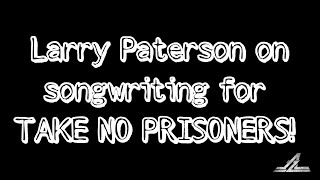 Alcatrazz - Larry Patterson on songwriting Take No Prisoners