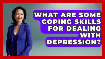 What Are Some Coping Skills For Dealing With Depression? - High School Toolkit
