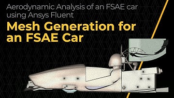 Mesh Generation for an FSAE Car using Ansys Fluent — Lesson 2