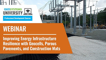 Improving Energy Infrastructure Resilience with Geocells, Porous Pavements, and Construction Mats