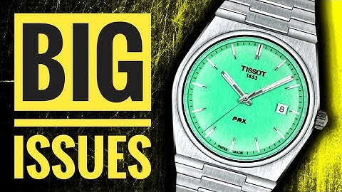 Tissot PRX - 3 Big Problems To Consider