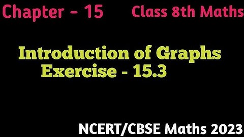 Ex 15.3 - Introduction of Graphs - Chapter 15 - Class 8th Maths NCERT/CBSE 2023