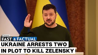 Fast and Factual: Ukraine Says it Foiled Russian Plot to Kill Zelensky