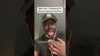 Why Are Men Hating on Women Who Do Only Fans