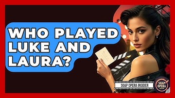 Who Played Luke And Laura? - Soap Opera Insider