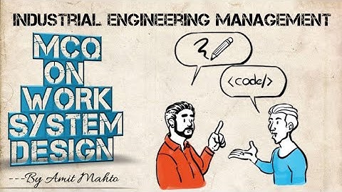 MCQ On Industrial Engineering Management || Work System Design || Mechanical Engineering || Mod 4