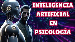 Inteligencia Artificial en Psicología: Beneficios, Desafíos y el Futuro