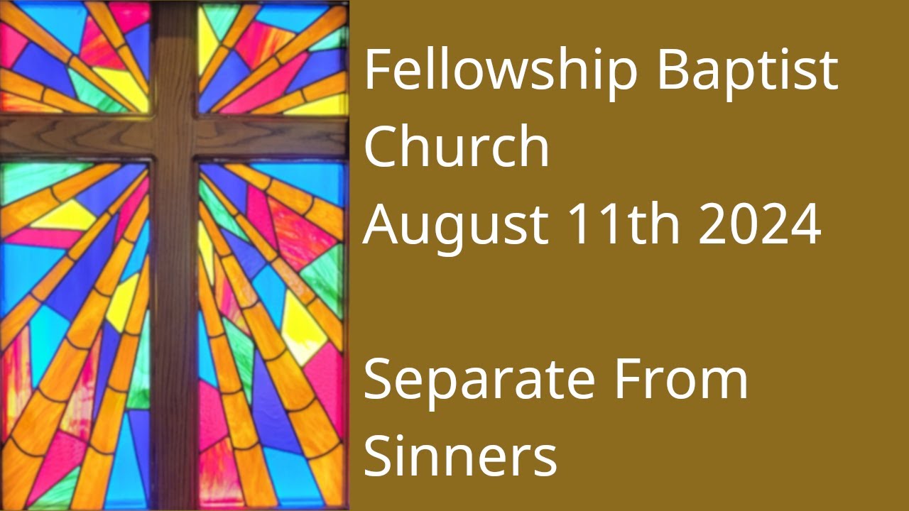 2024August11 - Hebrews 7:26 - Separate From Sinners