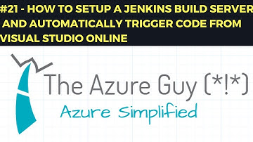 #21 - How to setup a Jenkins build server and automatically trigger code from Visual studio online