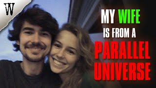 My Wife Is From A Parallel Universe | 2 TRUE GLITCH IN THE MATRIX STORIES