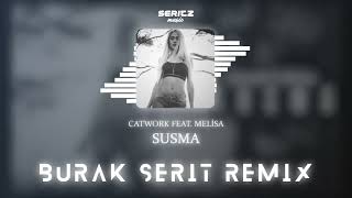 Catwork Feat. Melisa - Susma (Burak Şerit Remix) Resimi