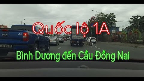 QL1A - 6 phút đi qua 3 tỉnh thành: TPHCM-Bình Dương-Đồng Nai