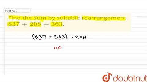 Find the sum by suitable rearrangement. br`837 + 208 + 363`. | Class 6 Maths | Doubtnut