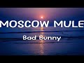 Bad Bunny - Moscow Mule (Letra/Lyrics)