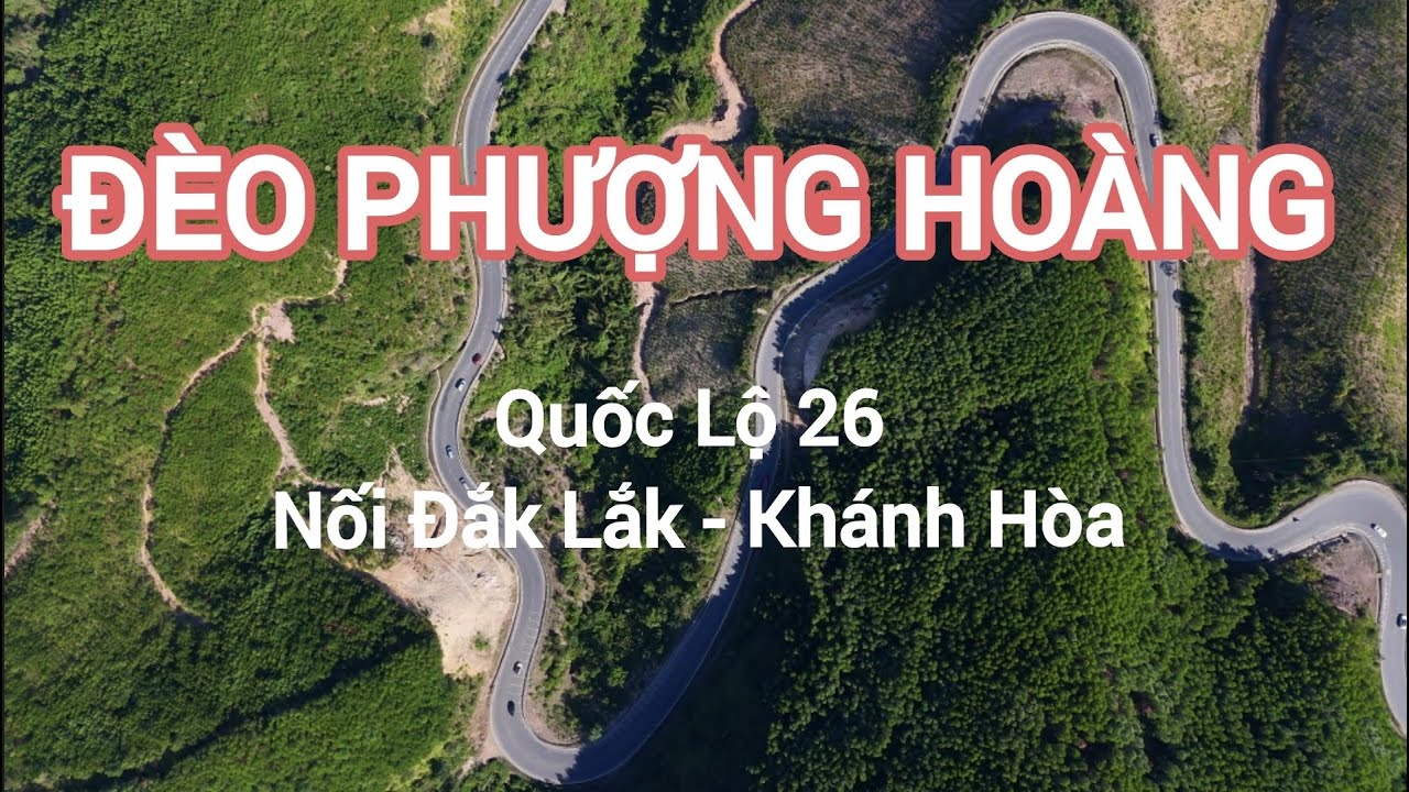 Quốc lộ 26 Đắk Lắk nối Khánh Hoà đoạn qua đèo Phượng Hoàng